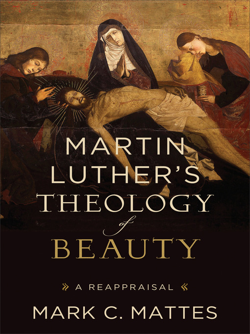 Title details for Martin Luther's Theology of Beauty by Mark C. Mattes - Available